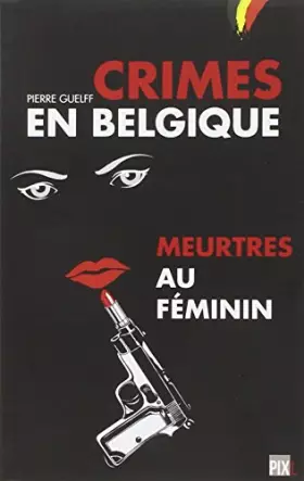 Couverture du produit · Crimes en Belgique : Meurtres au féminin