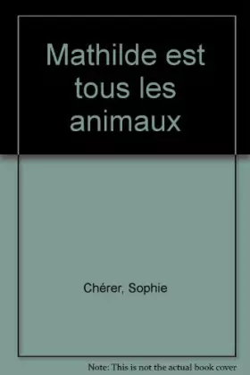 Couverture du produit · Mathilde est tous les animaux