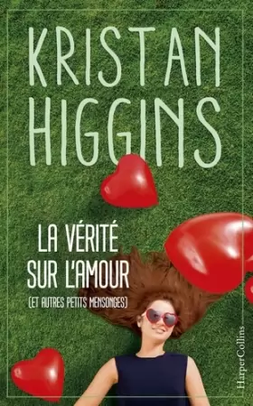 Couverture du produit · La vérité sur l'amour (et autres petits mensonges): Kristan Higgins, la nouvelle voix du roman feel good !