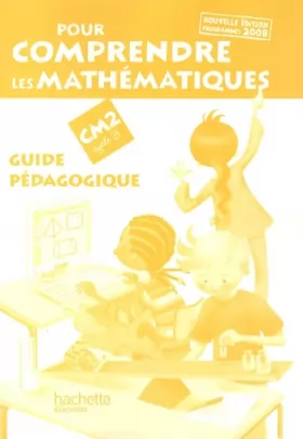 Couverture du produit · Pour comprendre les mathématiques CM2 : Guide pédagogique, Programmes 2008