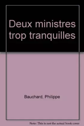 Couverture du produit · Deux ministres trop tranquilles