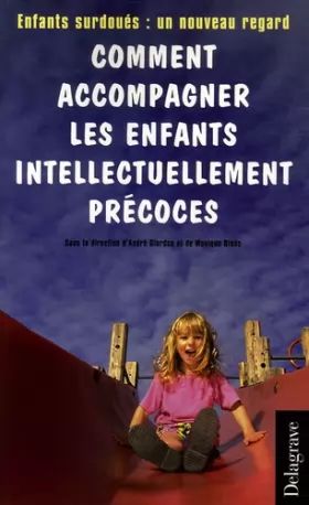 Couverture du produit · Comment accompagner les enfants intellectuellement précoces : Enfants surdoués : un nouveau regard