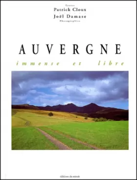 Couverture du produit · Auvergne. Immense et libre