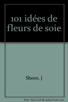 Couverture du produit · 101 idées de fleurs de soie