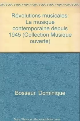Couverture du produit · Révolutions musicales: La musique contemporaine depuis 1945 (Collection Musique ouverte)