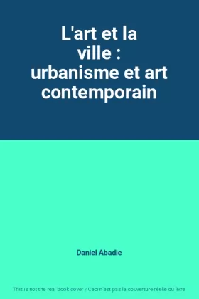 Couverture du produit · L'art et la ville : urbanisme et art contemporain