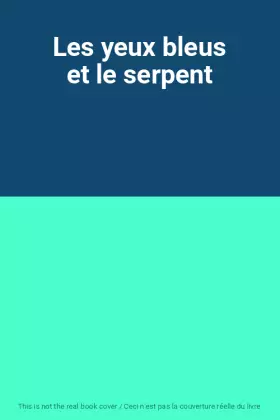 Couverture du produit · Les yeux bleus et le serpent