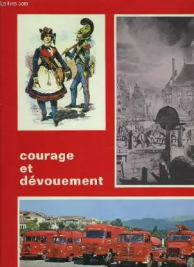 Couverture du produit · Courage et dévouement - [Les Sapeurs-pompiers au cours des siècles]