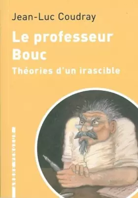 Couverture du produit · Le Professeur Bouc - Théories d'un irascible