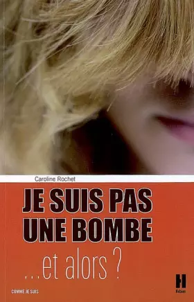 Couverture du produit · Je ne suis pas une bombe... : Et alors ?