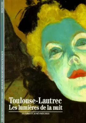 Couverture du produit · Toulouse Lautrec : Les lumières de la nuit