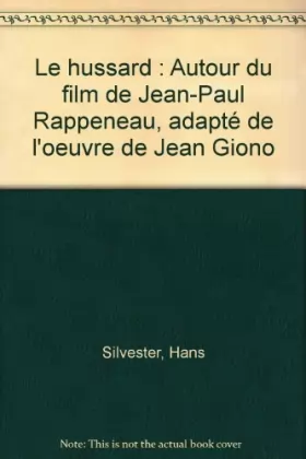 Couverture du produit · Le hussard : Autour du film de Jean-Paul Rappeneau, adapté de l'oeuvre de Jean Giono