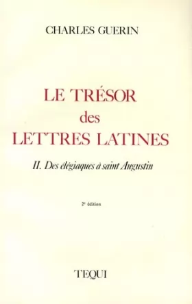 Couverture du produit · Le trésor des lettres latines : Tome 2, Des élégiaques à saint Augustin