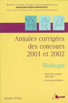 Couverture du produit · Biologie.: Annales corrigées des concours 2001 et 2002 Masseurs-kinésithérapeutes, manipulateurs en électroradiologie, podologu