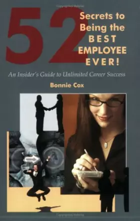 Couverture du produit · 52 Secrets to Being the Best Employee Ever! An Insider's Guide to Unlimited Career Success