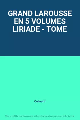 Couverture du produit · GRAND LAROUSSE EN 5 VOLUMES LIRIADE - TOME