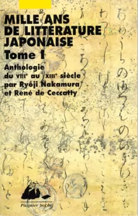 Couverture du produit · Mille ans de littérature japonaise, tome 1 : Anthologie du VIIIe au XIIIe siècle