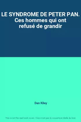 Couverture du produit · LE SYNDROME DE PETER PAN. Ces hommes qui ont refusé de grandir
