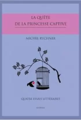 Couverture du produit · La Quête de la princesse captive. Quatre essais littéraires.