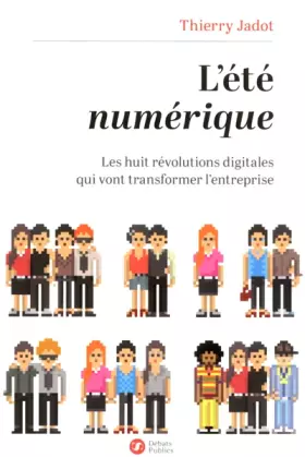 Couverture du produit · L'été numérique: Les huit révolutions digitales qui vont transformer l'entreprise