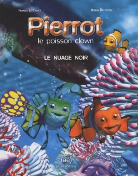 Couverture du produit · Pierrot, le poisson clown. Le nuage noir