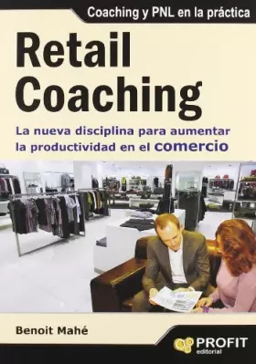 Couverture du produit · Retail Coaching: La nueva disciplina para aumentar la productividad en el comercio