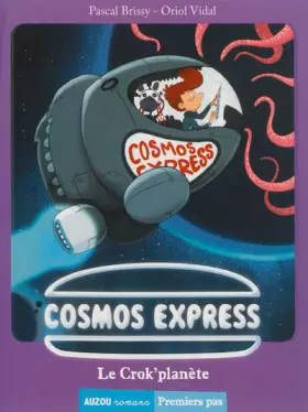Couverture du produit · Cosmos express - Le crok'planète (Coll. Auzou Romans)
