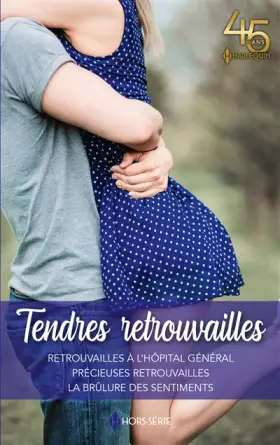 Couverture du produit · Tendres retrouvailles: Retrouvailles à l'Hôpital Général - Précieuses retrouvailles - La brûlure des sentiments