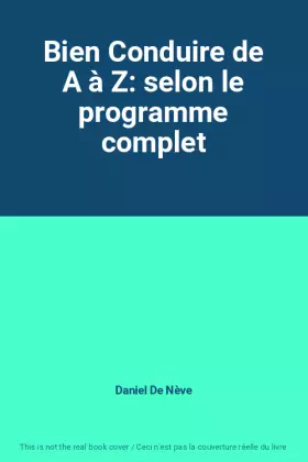 Couverture du produit · Bien Conduire de A à Z: selon le programme complet