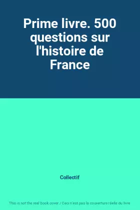 Couverture du produit · Prime livre. 500 questions sur l'histoire de France