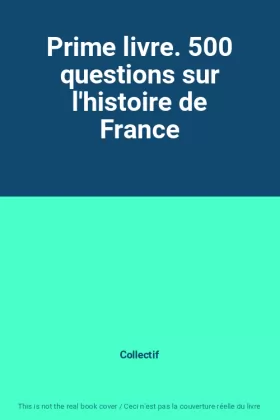Couverture du produit · Prime livre. 500 questions sur l'histoire de France
