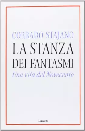 Couverture du produit · La stanza dei fantasmi. Una vita nel Novecento