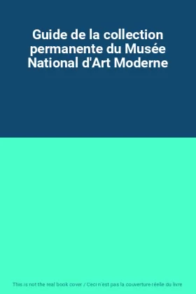 Couverture du produit · Guide de la collection permanente du Musée National d'Art Moderne