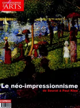 Couverture du produit · Le néo-impressionnisme de Seurat à Paul Klee