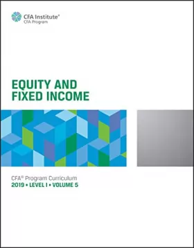 Couverture du produit · Equity and Fixed Income CFA Program Curriculum 2019 Level I Volume 5