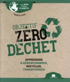 Couverture du produit · Objectif zéro déchet (poche): Apprendre à désencombrer, recycler, transformer