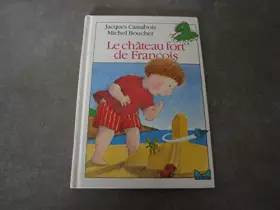 Couverture du produit · LE CHÂTEAU FORT DE FRANÇOIS