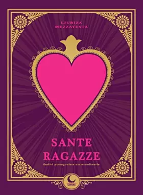 Couverture du produit · Sante ragazze. Dodici protagoniste extra-ordinarie