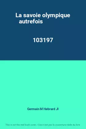 Couverture du produit · La savoie olympique autrefois                                                                 103197