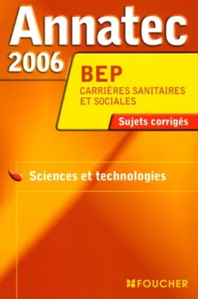 Couverture du produit · Annatec 2006 BEP Carrières sanitaires et sociales : Sciences et technologies