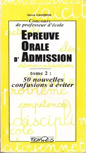 Couverture du produit · CONCOURS DE PROFESSEUR D'ECOLE EPREUVE ORALE D'ADMISSION. Tome 2, 50 nouvelles confusions à éviter