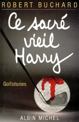 Couverture du produit · CE SACRE VIEIL HARRY. Golf Stories
