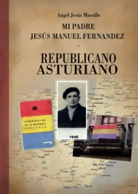 Couverture du produit · Mi padre Jesús Manuel Fernández, republicano, asturiano