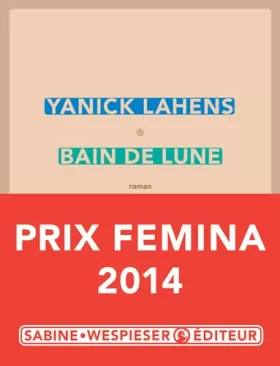 Couverture du produit · Bain de lune - Prix Femina 2014