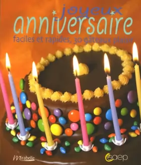 Couverture du produit · Joyeux anniversaire : Faciles et rapides, 30 gâteaux plaisir