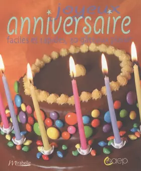 Couverture du produit · Joyeux anniversaire : Faciles et rapides, 30 gâteaux plaisir