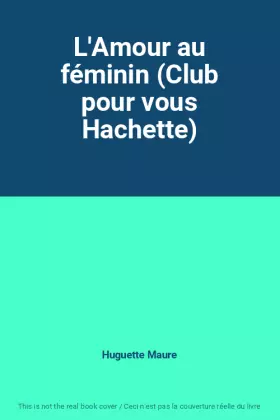 Couverture du produit · L'Amour au féminin (Club pour vous Hachette)