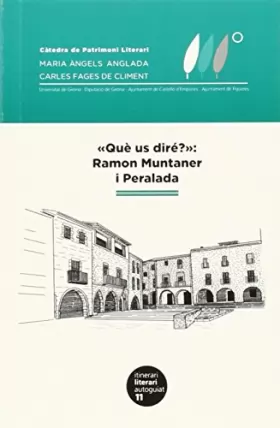 Couverture du produit · "Què us diré?": Ramon Muntaner i Peralada: Itinerari literari autoguiat