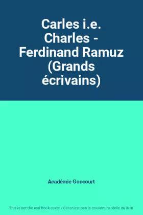 Couverture du produit · Carles i.e. Charles - Ferdinand Ramuz (Grands écrivains)