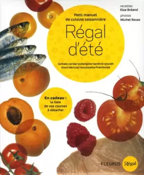 Couverture du produit · Régal d'été : Petit manuel de cuisine saisonnière : tomates cerises, aubergine, sardine, poulet thon, abricot, mozzarella, fram